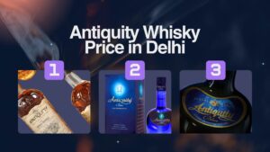 Antiquity Whisky Price in Delhi
