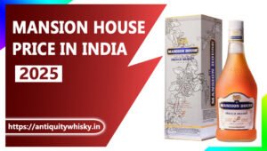 Mansion House Brandy Price in India 2025